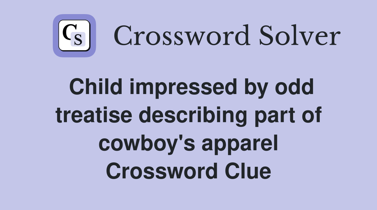 Child impressed by odd treatise describing part of cowboy's apparel